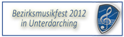Bezirksmusikfest Unterdarching 2012 Bezirksmusikfest Unterdarching 2012